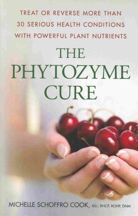 The Phytozyme Cure by Michelle Schoffro Cook, PhD, DNM